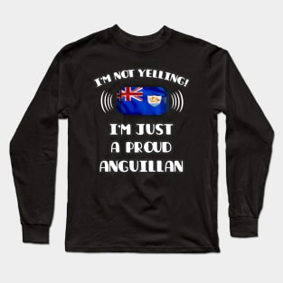 I'm Not Yelling I'm A Proud Anguillan - Gift for Anguillan With Roots From Anguilla Long Sleeve T-Shirt